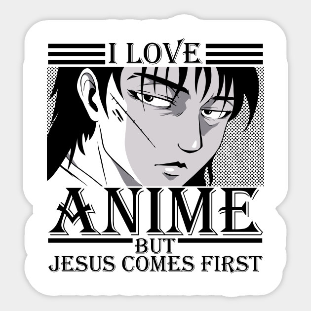 I love Anime but Jesus comes first Anime Sticker TeePublic